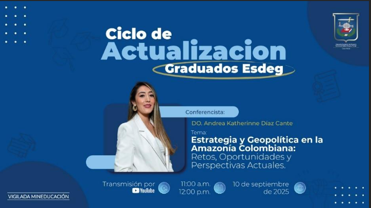 ESDEG cerró Ciclo de Actualización de Graduados con conferencia en Estrategia y Geopolítica 