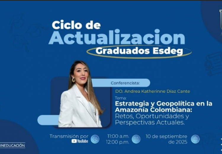ESDEG cerró Ciclo de Actualización de Graduados con conferencia en Estrategia y Geopolítica 